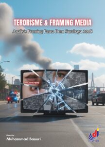 TERORISME DAN FRAMING MEDIA: Analisis Framing Pasca Bom Surabaya 2018